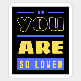 You Are So Loved | Christian Magnet